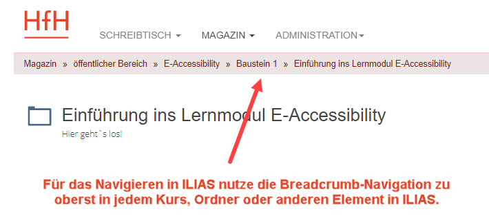 Screenshot von ILIAS mit dem Brotkrumenmenü. Der Screenshot ist von der ersten Seite von Baustein 1 des E-Accessibility-Moduls. Ein Pfeil zeigt auf "Baustein 1" in der Navigation. Die Unterschrift lautet: "Für das Navigieren in ILIAS nutze die Breadcrumb-Navigation zu oberst in jedem Kurs, Ordner oder anderen Elementen in ILIAS.